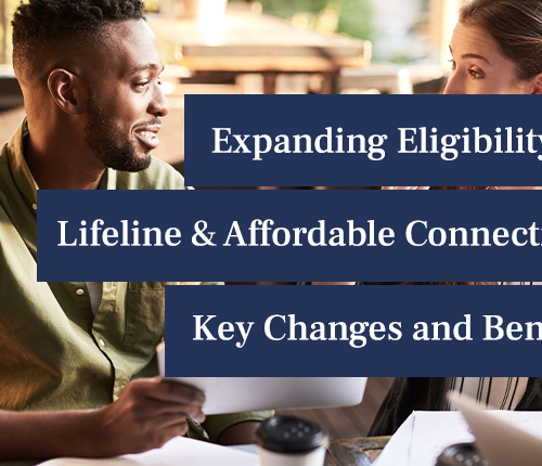 Expanding Eligibility for the Lifeline and Affordable Connectivity Program (ACP): Key Changes and Benefits