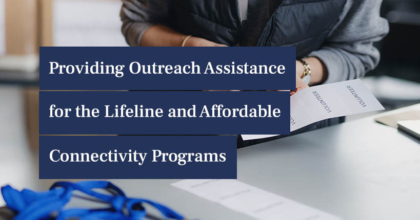 Providing Outreach Assistance for the Lifeline and Affordable Connectivity Programs